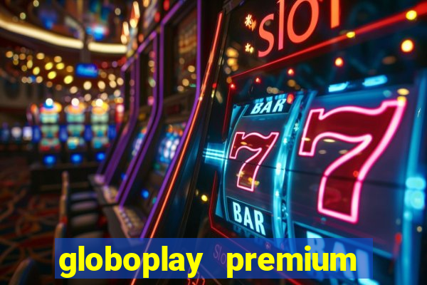 globoplay premium mod apk